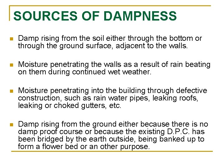 SOURCES OF DAMPNESS n Damp rising from the soil either through the bottom or