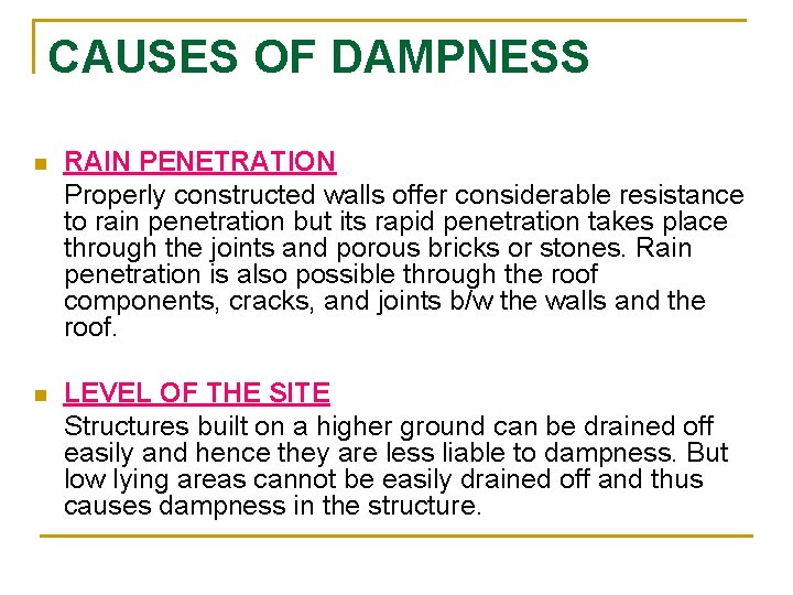 CAUSES OF DAMPNESS n RAIN PENETRATION Properly constructed walls offer considerable resistance to rain