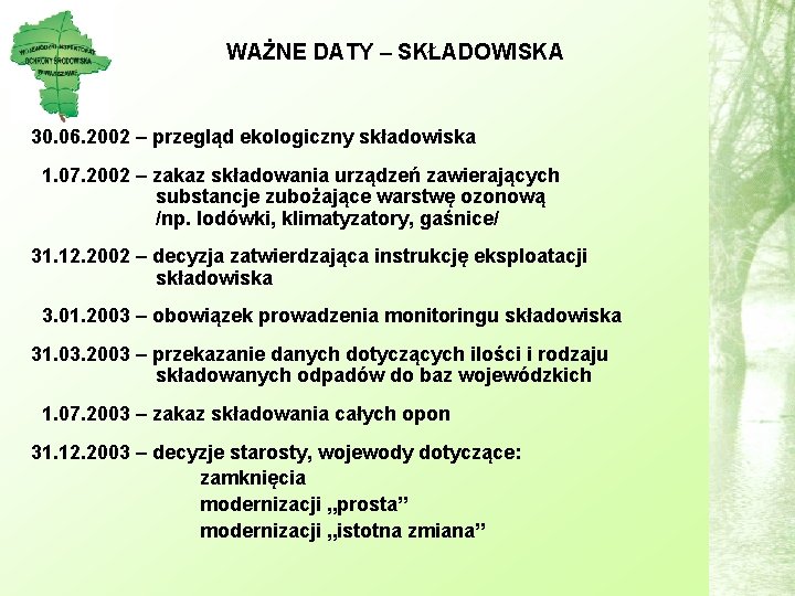 WAŻNE DATY – SKŁADOWISKA 30. 06. 2002 – przegląd ekologiczny składowiska 1. 07. 2002