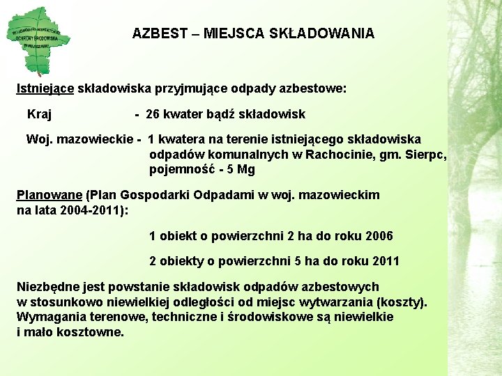 AZBEST – MIEJSCA SKŁADOWANIA Istniejące składowiska przyjmujące odpady azbestowe: Kraj - 26 kwater bądź