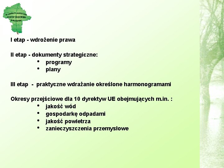 I etap - wdrożenie prawa II etap - dokumenty strategiczne: • programy • plany