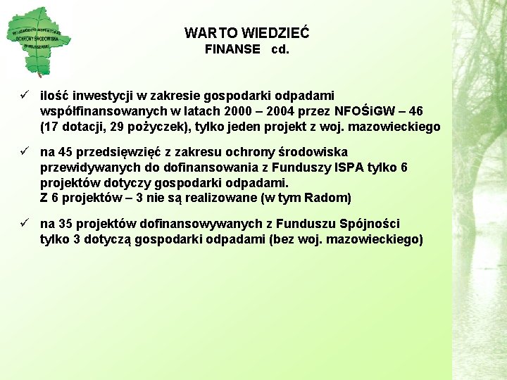 WARTO WIEDZIEĆ FINANSE cd. ü ilość inwestycji w zakresie gospodarki odpadami współfinansowanych w latach