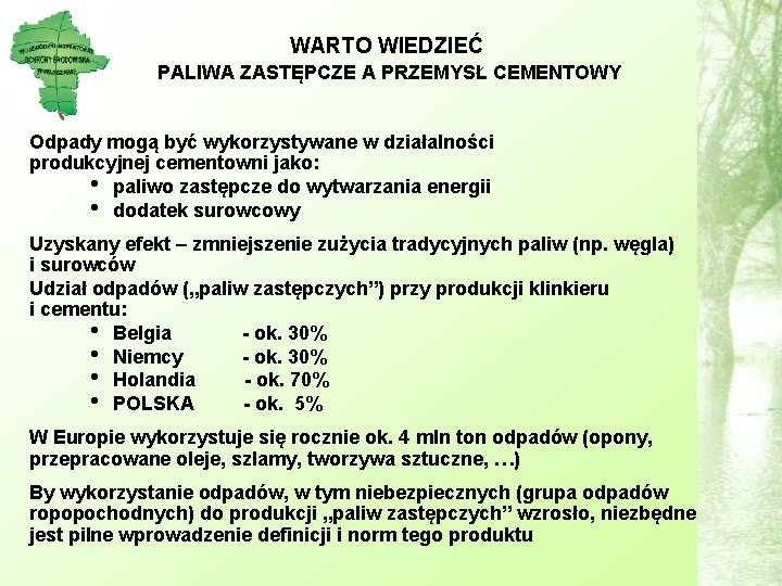 WARTO WIEDZIEĆ PALIWA ZASTĘPCZE A PRZEMYSŁ CEMENTOWY Odpady mogą być wykorzystywane w działalności produkcyjnej