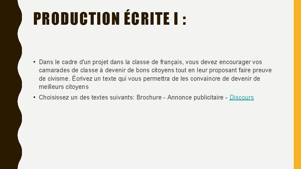 PRODUCTION ÉCRITE I : • Dans le cadre d'un projet dans la classe de