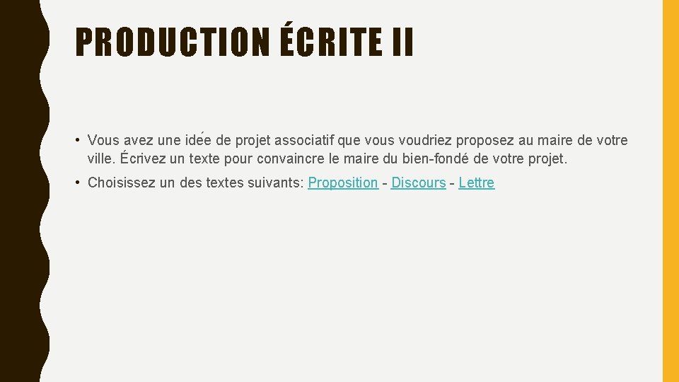 PRODUCTION ÉCRITE II • Vous avez une ide e de projet associatif que vous