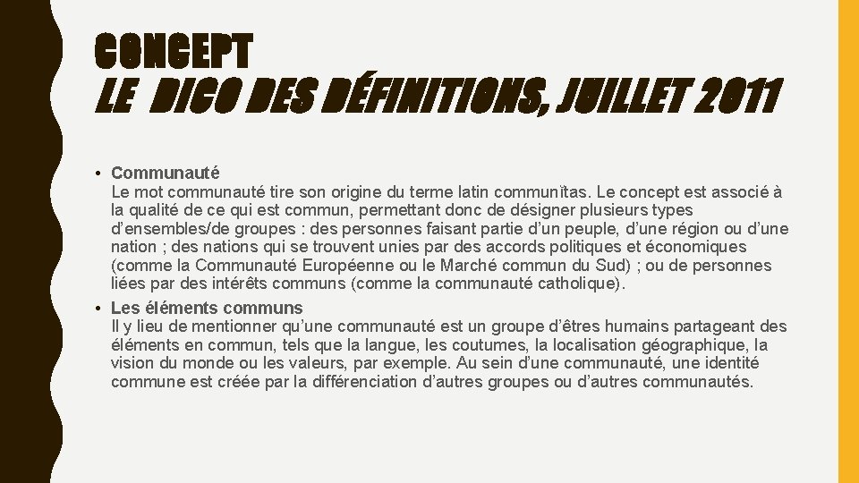 CONCEPT LE DICO DES DÉFINITIONS, JUILLET 2011 • Communauté Le mot communauté tire son