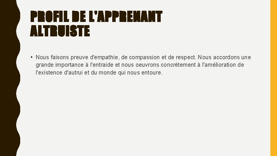 PROFIL DE L'APPRENANT ALTRUISTE • Nous faisons preuve d'empathie, de compassion et de respect.