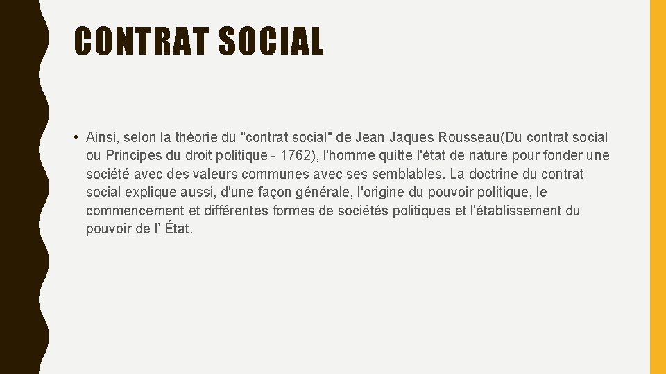 CONTRAT SOCIAL • Ainsi, selon la théorie du "contrat social" de Jean Jaques Rousseau(Du