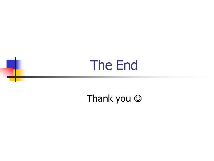 The End Thank you 