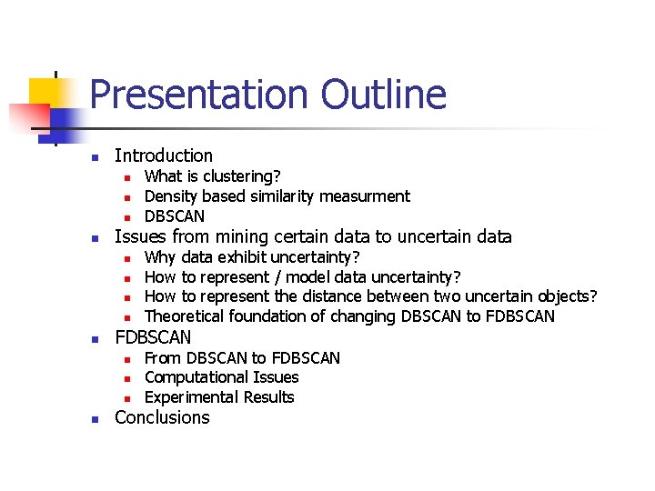 Presentation Outline n Introduction n n Issues from mining certain data to uncertain data