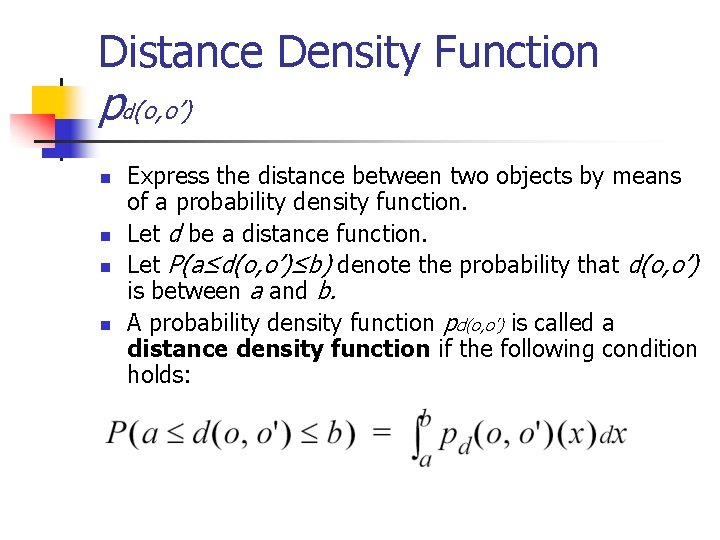 Distance Density Function pd(o, o’) n n Express the distance between two objects by