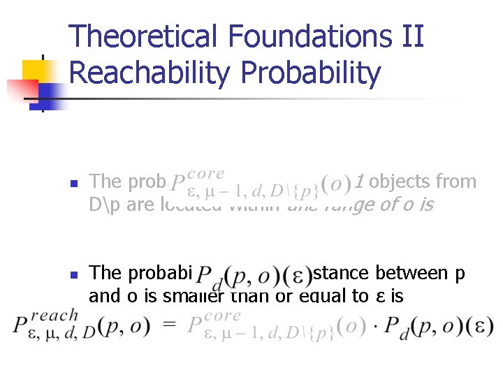 Theoretical Foundations II Reachability Probability n n The probability that at least µ-1 objects