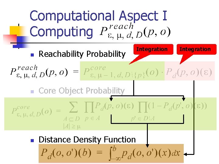 Computational Aspect I Computing n Reachability Probability n Core Object Probability n Distance Density