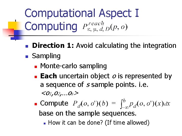 Computational Aspect I Computing n n Direction 1: Avoid calculating the integration Sampling n