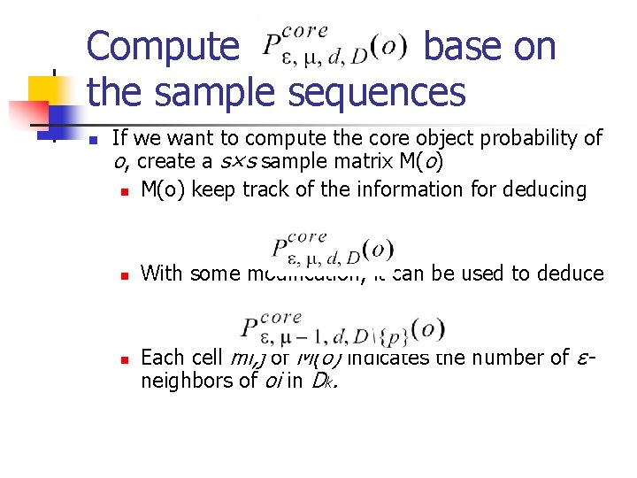 Compute base on the sample sequences n If we want to compute the core