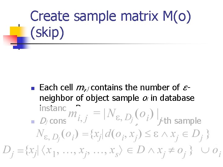 Create sample matrix M(o) (skip) n n Each cell mi, j contains the number