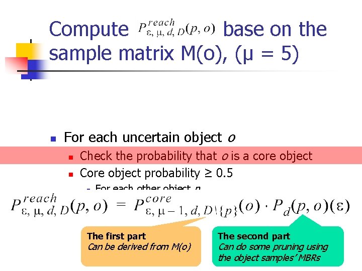 Compute base on the sample matrix M(o), (µ = 5) n For each uncertain
