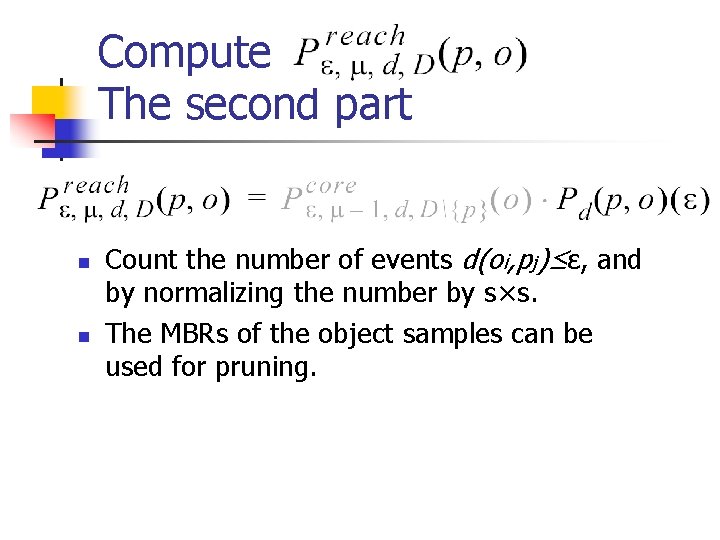 Compute The second part n n Count the number of events d(oi, pj)≤ε, and