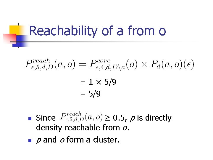 Reachability of a from o = 1 × 5/9 = 5/9 n n Since