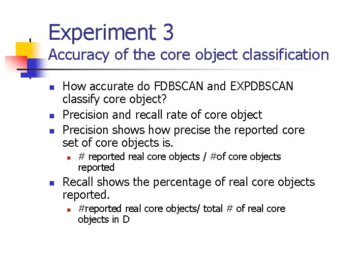 Experiment 3 Accuracy of the core object classification n How accurate do FDBSCAN and