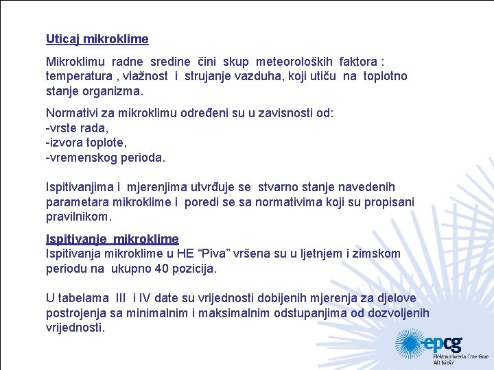 Uticaj mikroklime Mikroklimu radne sredine čini skup meteoroloških faktora : temperatura , vlažnost i