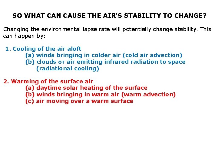 SO WHAT CAN CAUSE THE AIR’S STABILITY TO CHANGE? Changing the environmental lapse rate