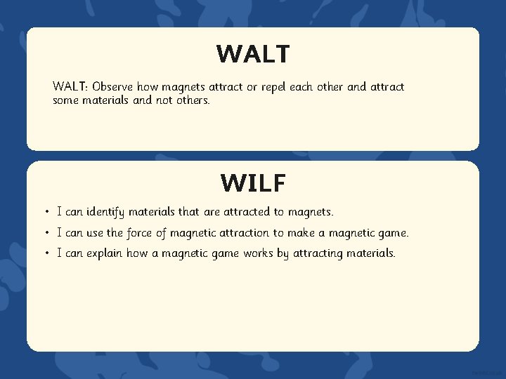 WALT: Observe how magnets attract or repel each other and attract some materials and