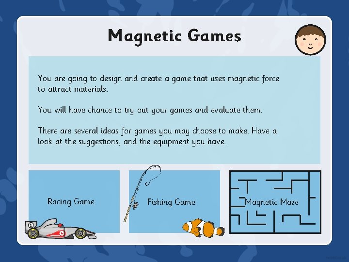 Magnetic Games You are going to design and create a game that uses magnetic