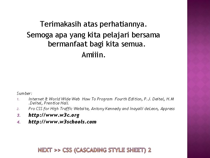 Terimakasih atas perhatiannya. Semoga apa yang kita pelajari bersama bermanfaat bagi kita semua. Amiiin.