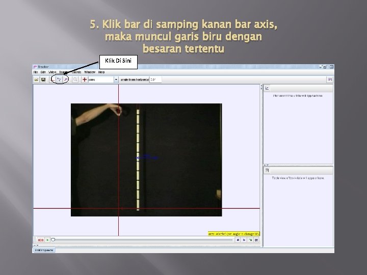 5. Klik bar di samping kanan bar axis, maka muncul garis biru dengan besaran