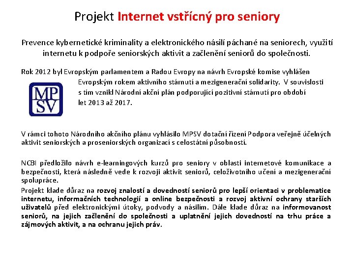 Projekt Internet vstřícný pro seniory Prevence kybernetické kriminality a elektronického násilí páchané na seniorech,