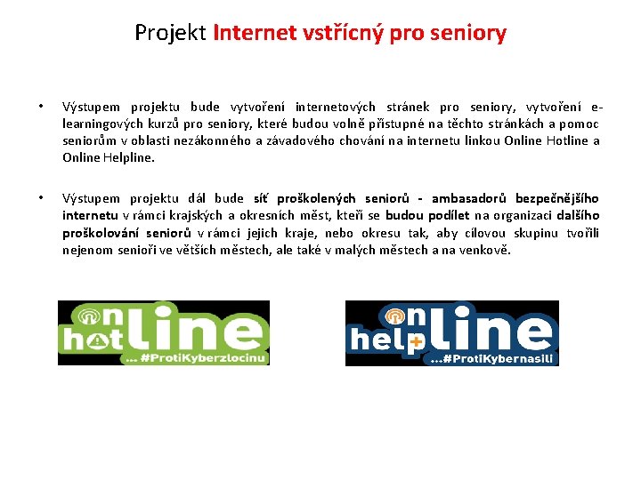 Projekt Internet vstřícný pro seniory • Výstupem projektu bude vytvoření internetových stránek pro seniory,