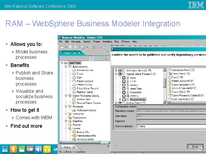 IBM Rational Software Conference 2009 RAM – Web. Sphere Business Modeler Integration § Allows