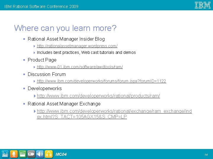 IBM Rational Software Conference 2009 Where can you learn more? § Rational Asset Manager