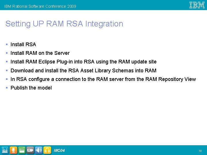 IBM Rational Software Conference 2009 Setting UP RAM RSA Integration § Install RSA §