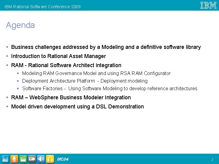 IBM Rational Software Conference 2009 Agenda § Business challenges addressed by a Modeling and