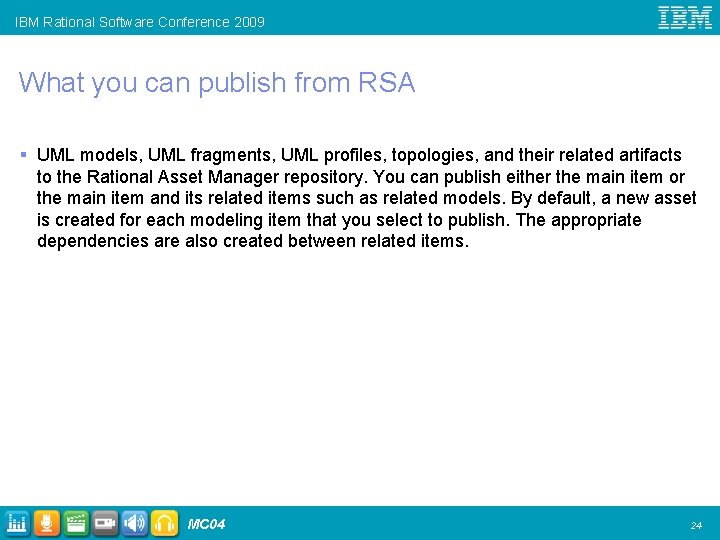 IBM Rational Software Conference 2009 What you can publish from RSA § UML models,