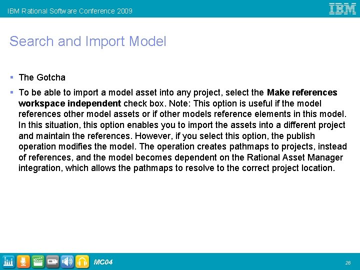 IBM Rational Software Conference 2009 Search and Import Model § The Gotcha § To