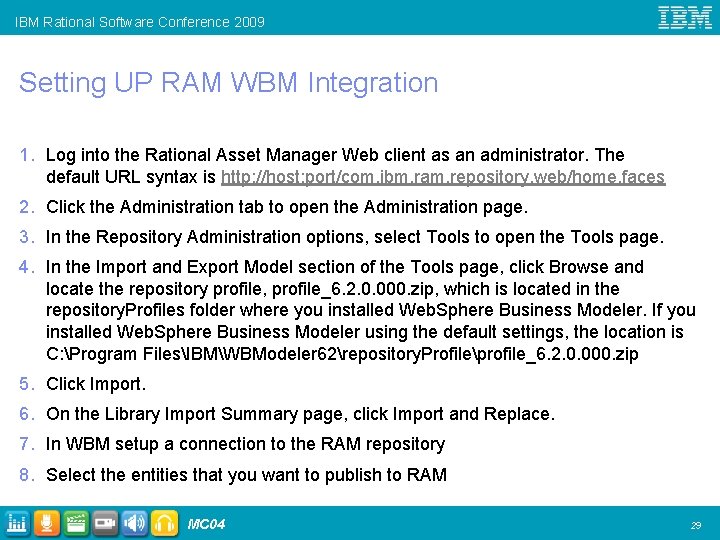 IBM Rational Software Conference 2009 Setting UP RAM WBM Integration 1. Log into the