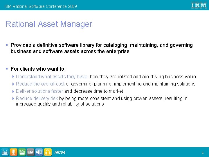 IBM Rational Software Conference 2009 Rational Asset Manager § Provides a definitive software library