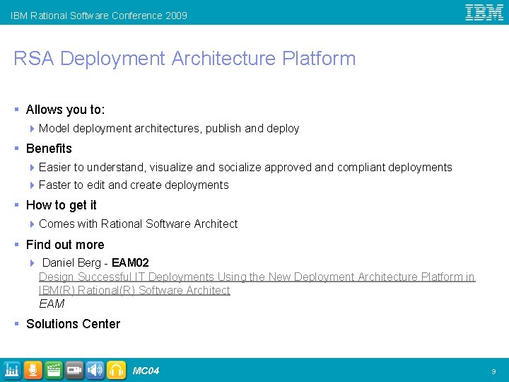 IBM Rational Software Conference 2009 RSA Deployment Architecture Platform § Allows you to: 4