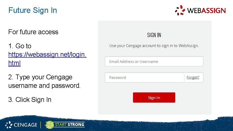 Future Sign In For future access 1. Go to https: //webassign. net/login. html 2.