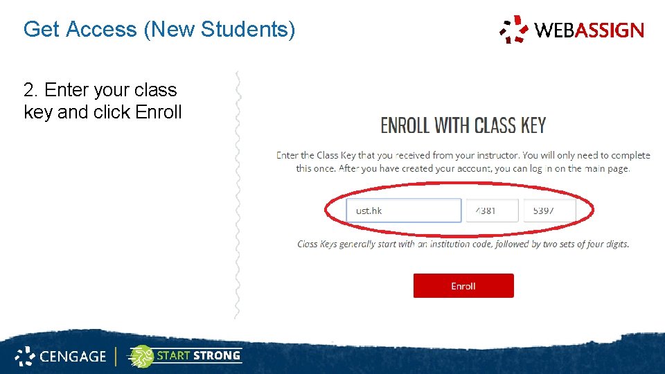 Get Access (New Students) 2. Enter your class key and click Enroll 