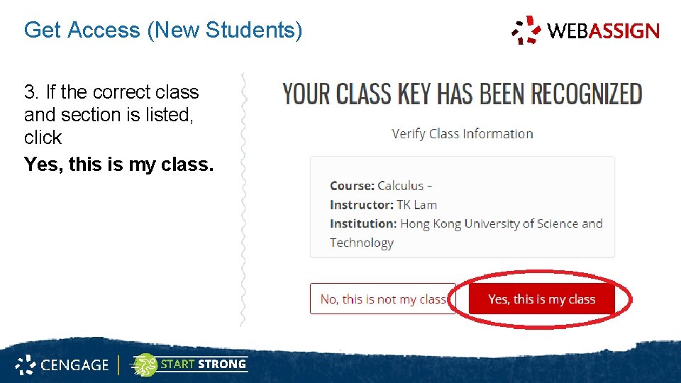 Get Access (New Students) 3. If the correct class and section is listed, click