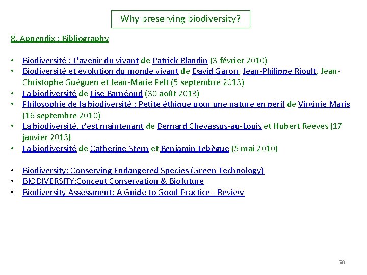 Why preserving biodiversity? 8. Appendix : Bibliography • Biodiversité : L'avenir du vivant de