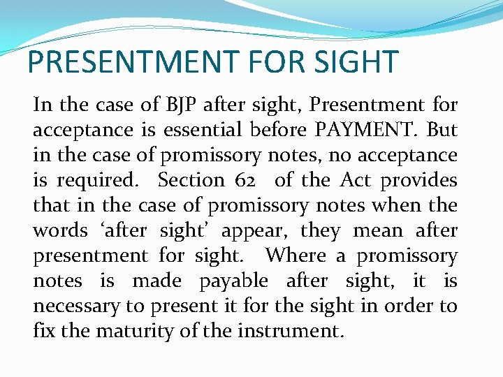 PRESENTMENT FOR SIGHT In the case of BJP after sight, Presentment for acceptance is