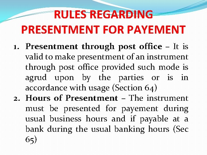 RULES REGARDING PRESENTMENT FOR PAYEMENT 1. Presentment through post office – It is valid