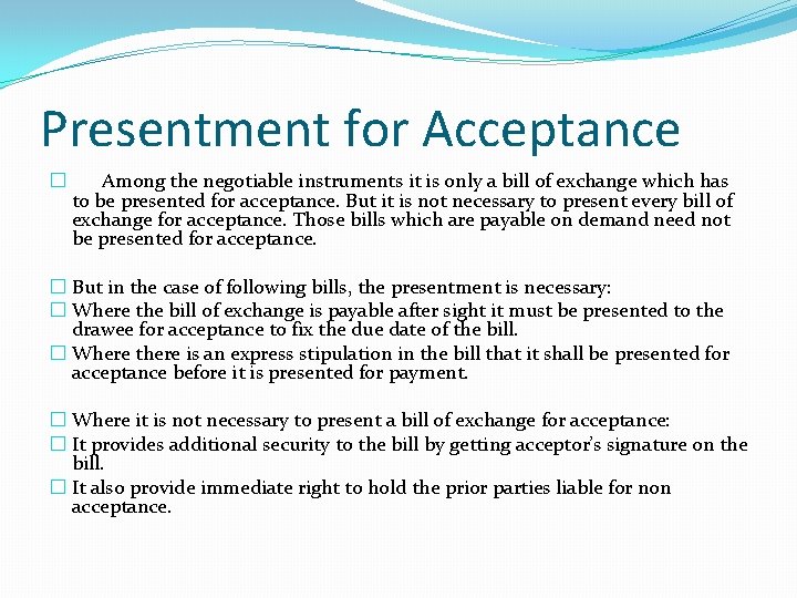 Presentment for Acceptance � Among the negotiable instruments it is only a bill of