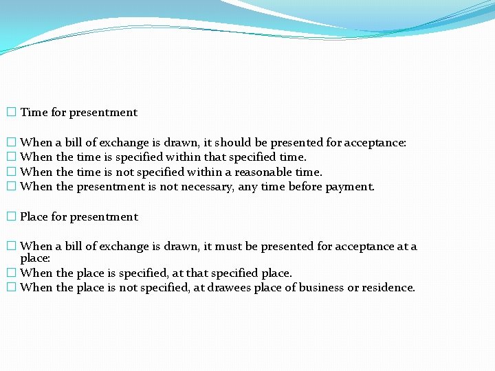 � Time for presentment � When a bill of exchange is drawn, it should