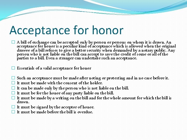Acceptance for honor � A bill of exchange can be accepted only by person